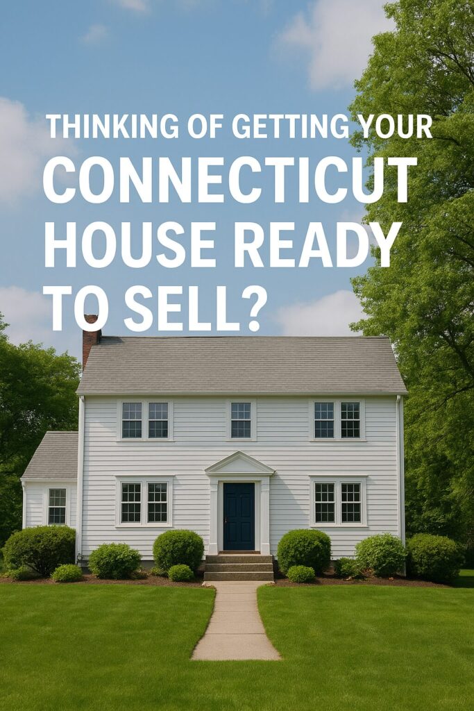 Thinking of Getting Your Connecticut House Ready to Sell?